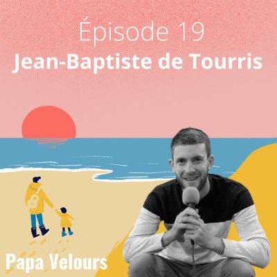 #19 Jean-Baptiste de Tourris : le parentrepreneur par excellence cover