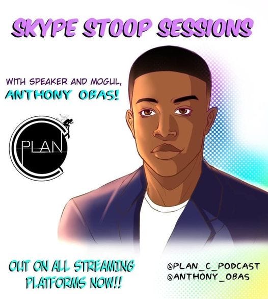May be an image of 1 person and text that says 'SKYPE STOOP SESSIONS WITH SPEAKER AND MOGUL, ANTHONY OBAS! OUT ON ALL STREAMING PLATFORMS NOW!! @PLAN_C_PODC @ANTHONY_OBAS @ANTHON'