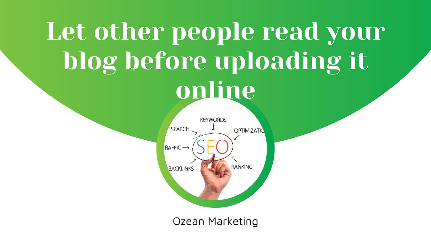 Let other people read your blog before uploading it online