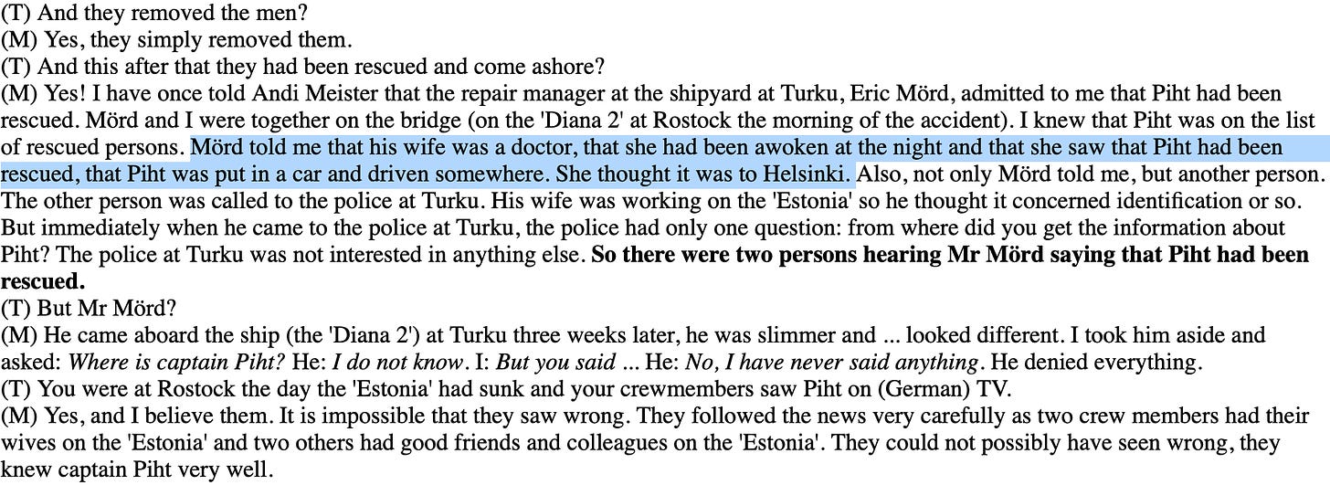 “Mörd told me that his wife was a doctor, that she had been awoken at the night and that she saw that Piht had been rescued, that Piht was put in a car and driven somewhere. She thought it was to Helsinki.”