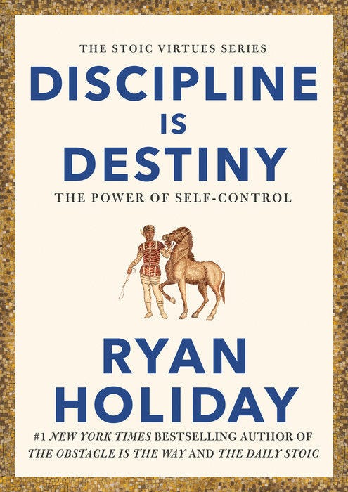 Discipline Is Destiny: The Power of Self-Control – Daily Stoic Store