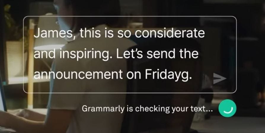 Myra types ‘Let’s send the announcement on Fridayg’. Grammarly isn’t stupid, it sees what she’s doing.