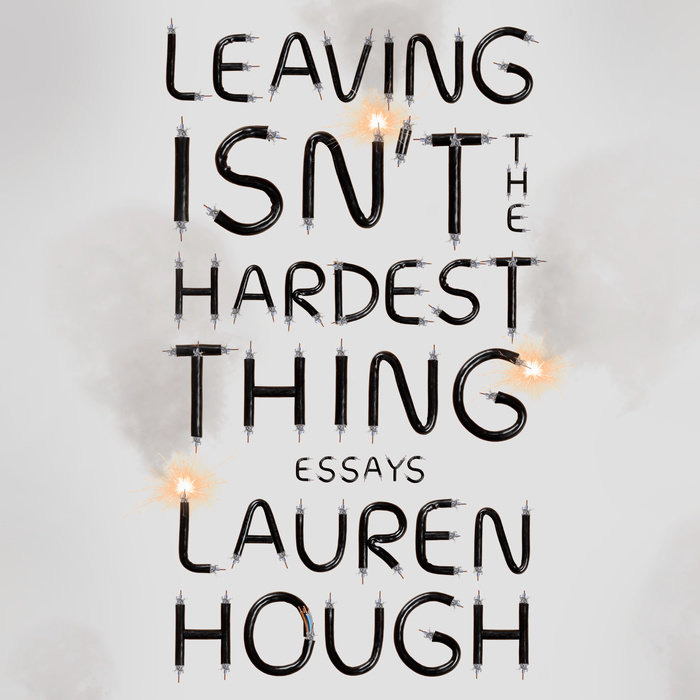 Leaving Isn't the Hardest Thing by Lauren Hough | Penguin ...