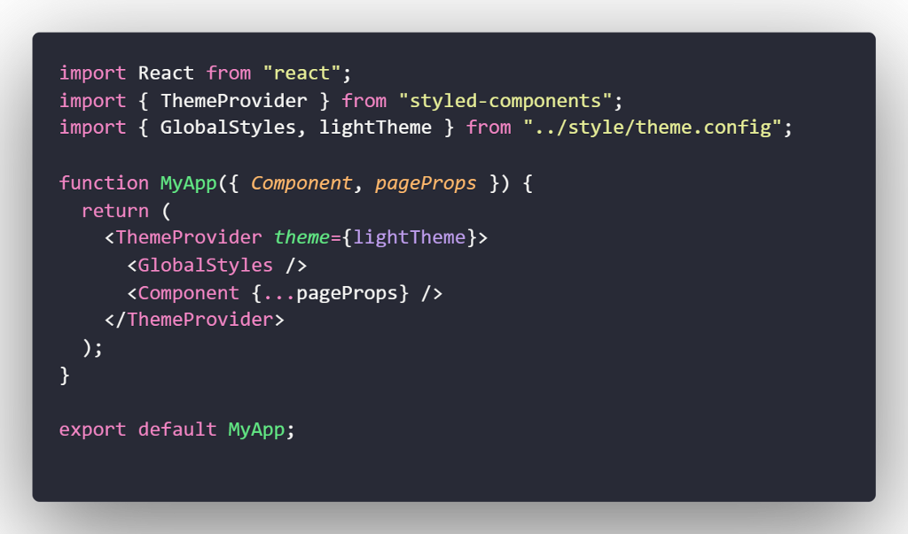 An _app.js to configure the global style for your project including styled components