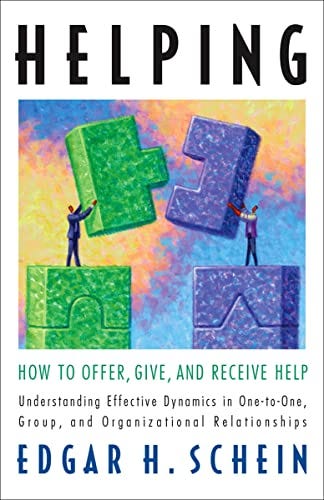 Helping: How to Offer, Give, and Receive Help (The Humble Leadership Series Book 1) by [Edgar H. Schein]