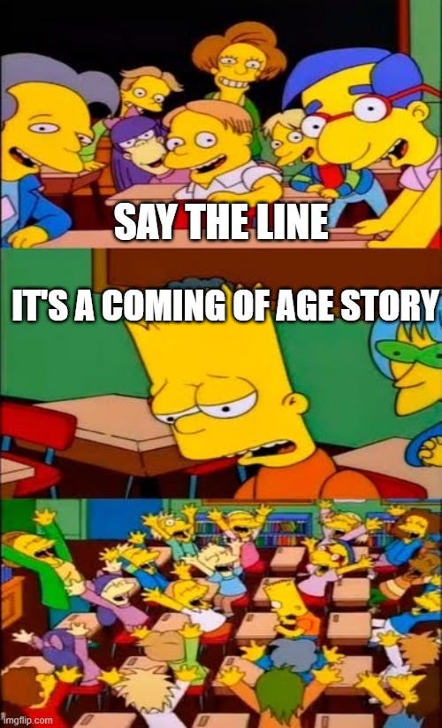 A Simpsons Meme. The first panel says: "Say the Line". The second panel says: "It's a coming of age story". The third panel shows the Simpsons characters cheering.