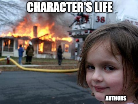 the meme with the girl watching a burning house, where the burning house is labeled "character's life" and the girl is labeled "author"