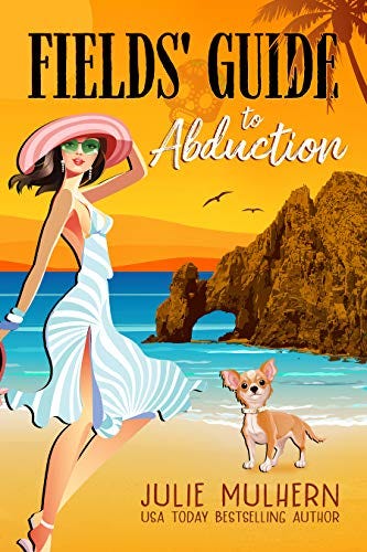 Fields' Guide to Abduction: A Cozy Mystery Adventure (The Poppy Fields Adventures Book 1) by [Julie Mulhern]