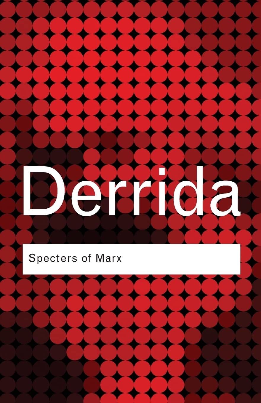 Specters of Marx: The State of the Debt, The Work of Mourning & the New  International (Routledge Classics): Derrida, Jacques: 9780415389570:  Amazon.com: Books