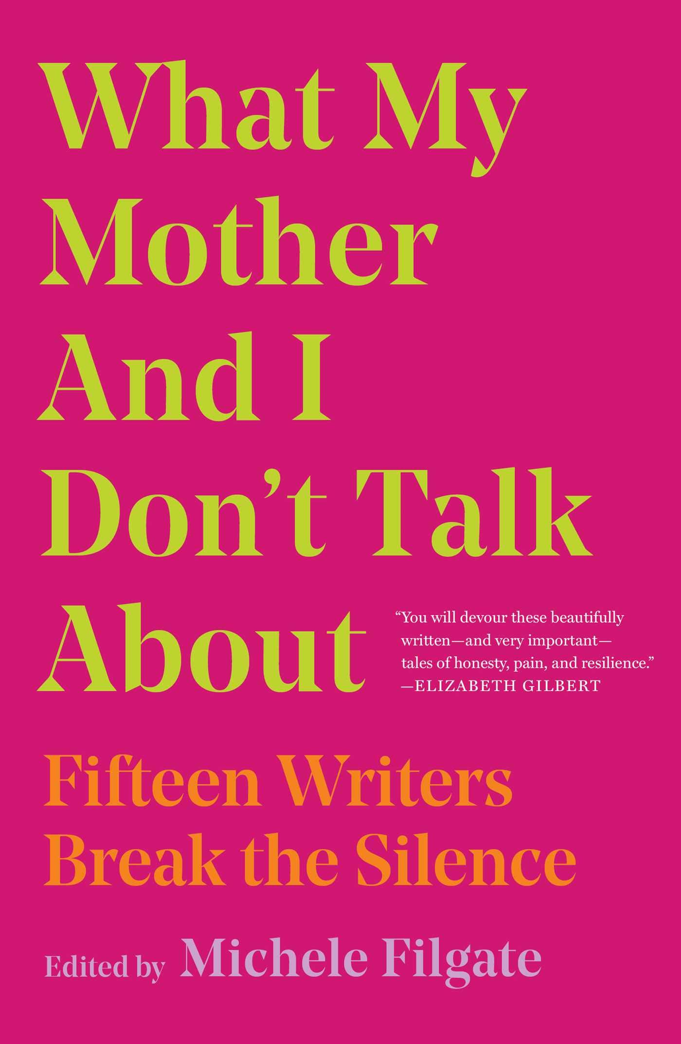 What My Mother and I Don't Talk About: Fifteen Writers Break the Silence:  Filgate, Michele: 9781982107345: Amazon.com: Books