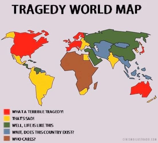 May be an image of map and text that says 'TRAGEDY WORLD MAP WHATA TERRIBLE TRAGEDY! THAT'SSAD! WELL, LIFE LIKE THIS WAIT, DOES THIS COUNTRY EXIST? WHO CARES? CINISMOILUSTRADO.COM'
