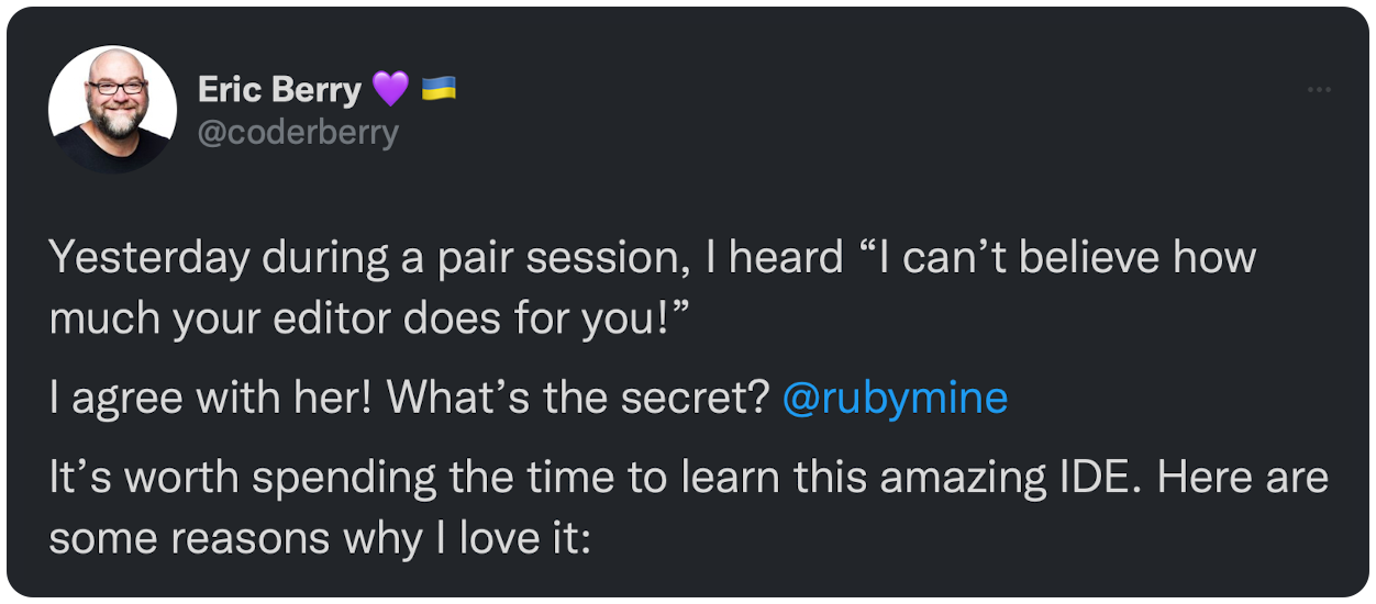 Yesterday during a pair session, I heard “I can’t believe how much your editor does for you!” I agree with her! What’s the secret? @rubymine It’s worth spending the time to learn this amazing IDE. Here are some reasons why I love it: