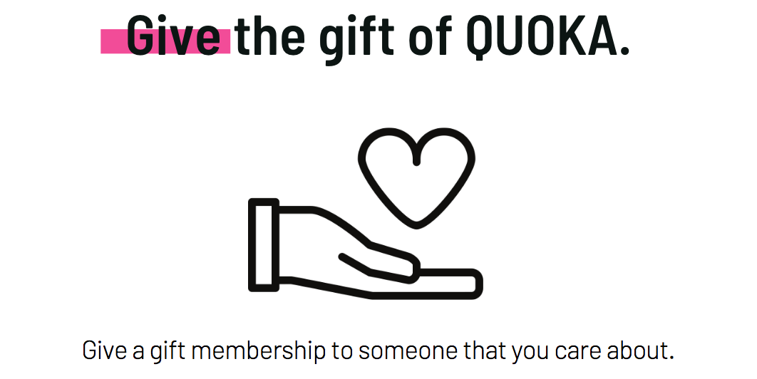 Give the gift of QUOKA by clicking here.