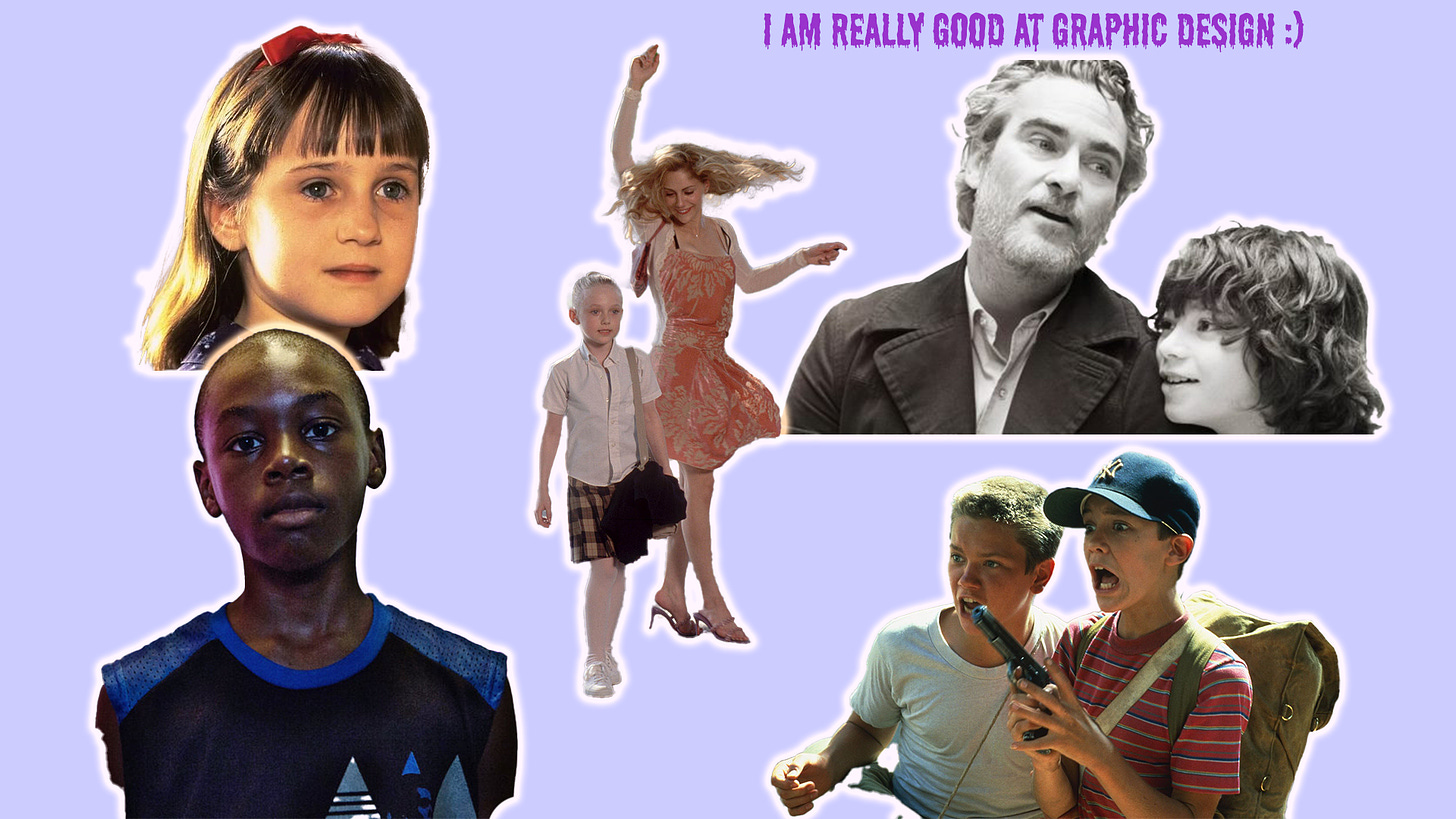 A collage of PNGs of Little from Moonlight, Matilda from Matilda, Molly & Lorraine from Uptown Girls, Jessie & Johnny from C'mon C'mon & Chris & Gordie from Stand By Me. A word-art banner reads "I am really good at graphic design :)"