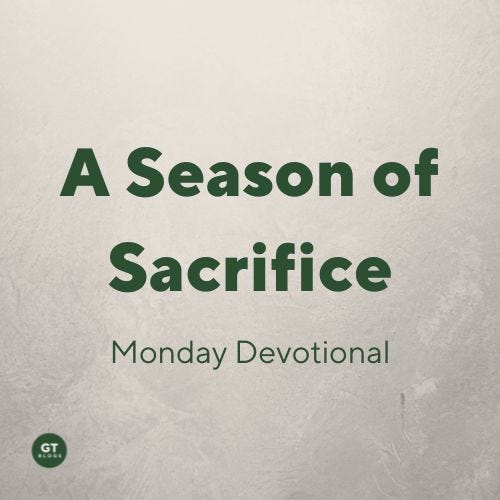 A Season of Sacrifice, a devotion by Gary Thomas