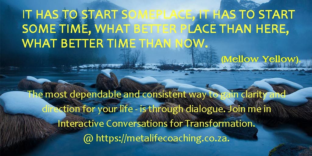 The most dependable and consistent way to gain clarity and direction for your life - is through dialogue. Join me at https://metalifecoaching.co.za. 