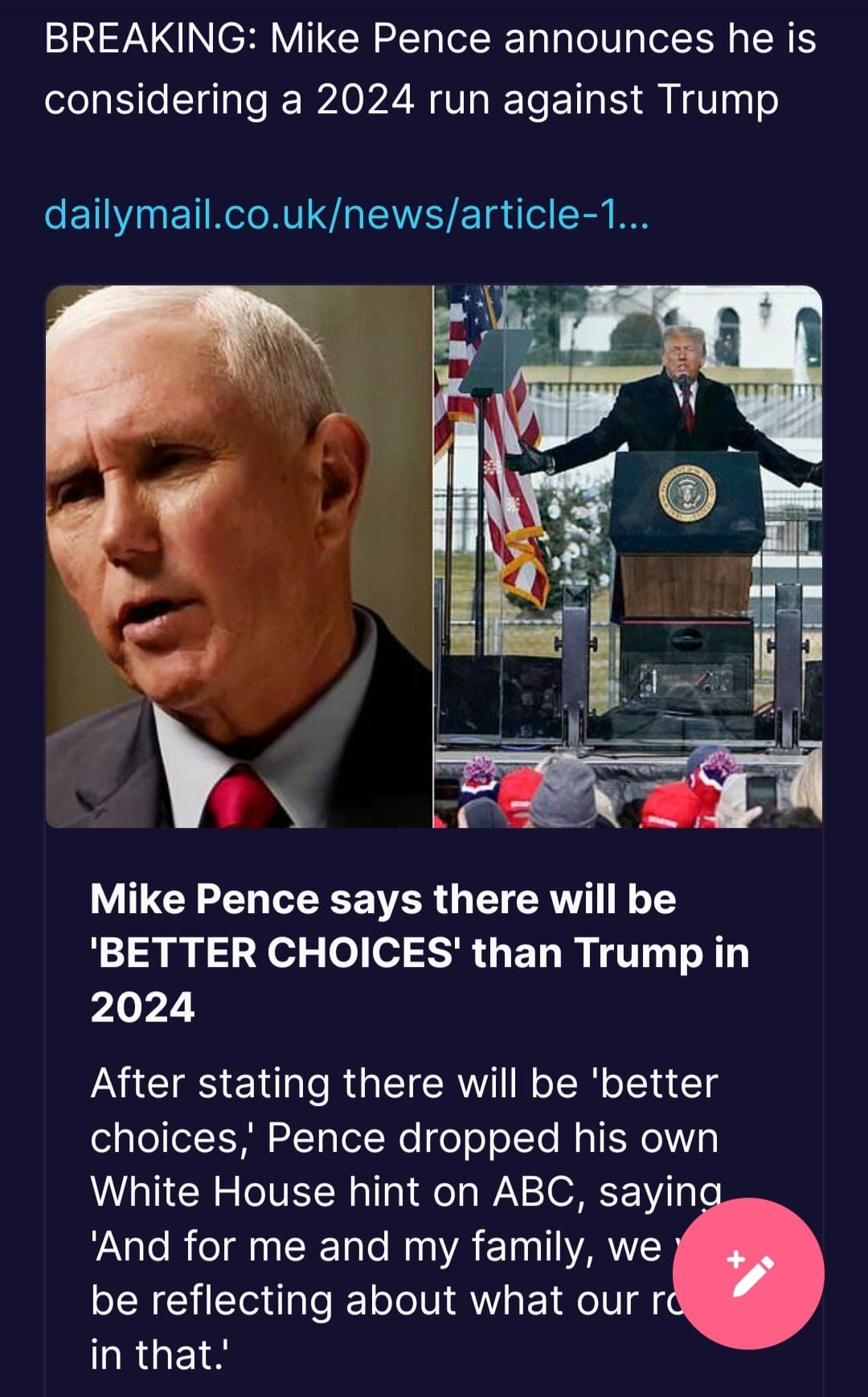 May be an image of 2 people and text that says 'BREAKING: Mike Pence announces he is considering a 2024 run against Trump dailymail.co.uk/news/article- Mike Pence says there will be 'BETTER CHOICES' than Trump in 2024 After stating there will be 'better choices, Pence dropped his own White House hint on ABC, saying 'And for me and my family, we be reflecting about what our ro in that.''