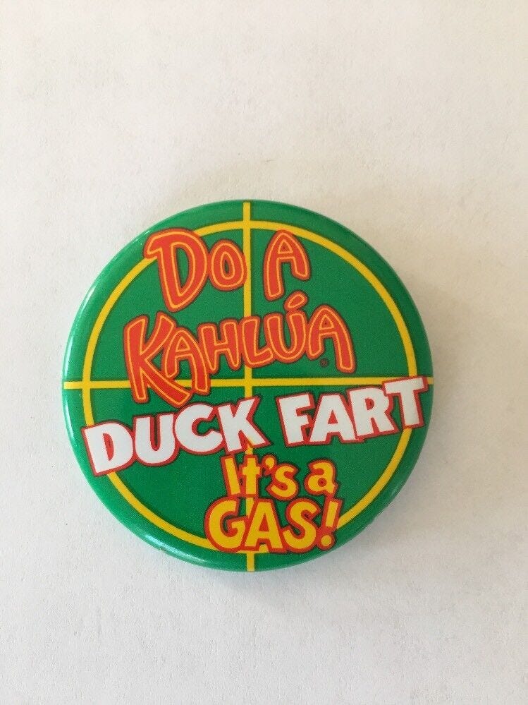 Vintage Pinback Do A Kahlua Duck Fart It's A Gas! Button Pin Humor | eBay