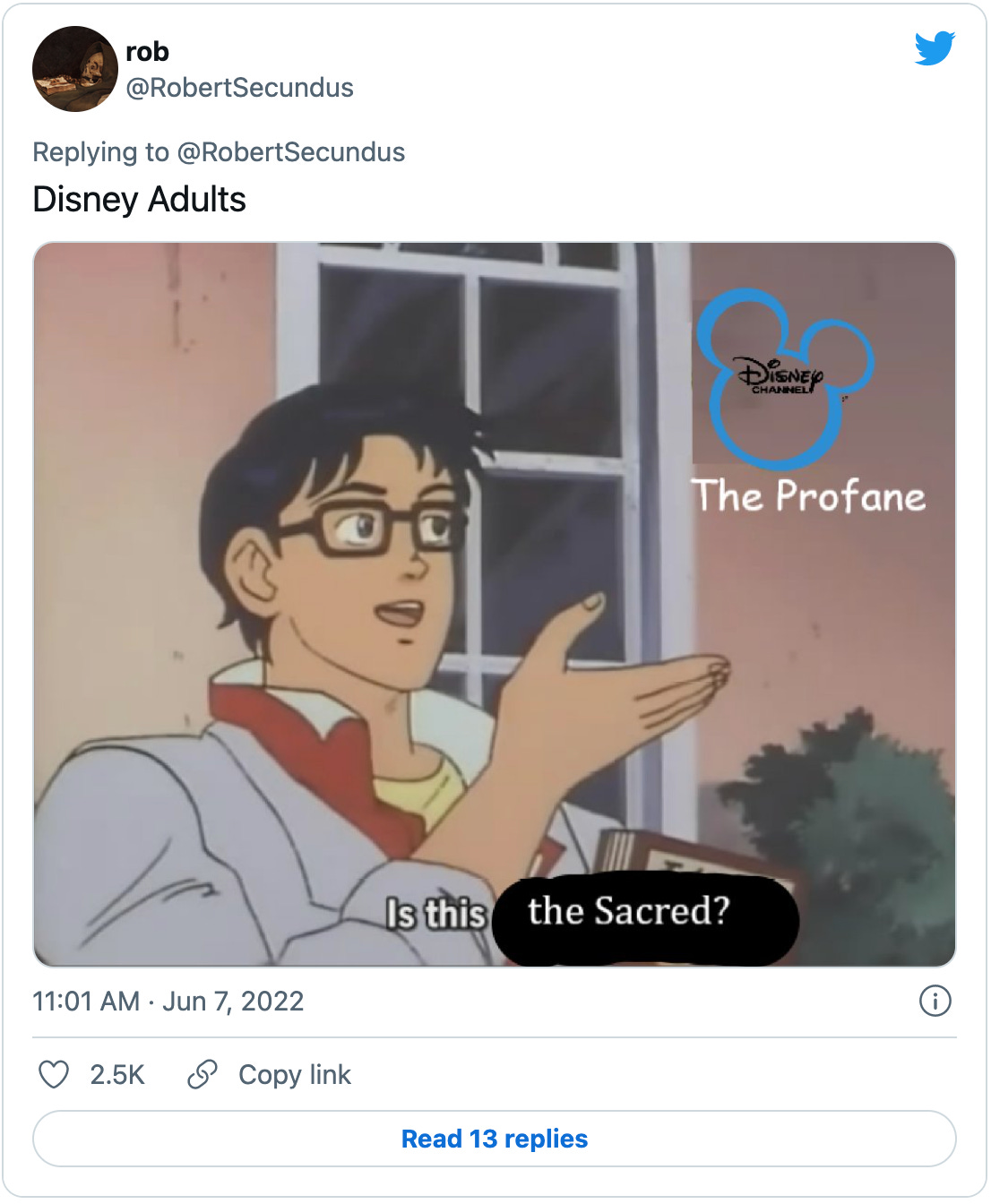 Tweet by @RobertSecundus that reads “Disney Adults” and has a butterfly meme where the anime guy gestures at the Disney logo and mouse ears that are labeled “The Profane” and asks “Is this the Sacred?” 