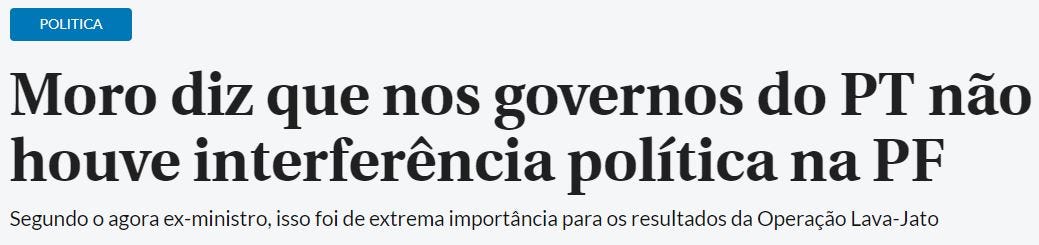 Recorte de manchete de jornal que diz Moro diz que nos governos do PT não houve interferência política na PF