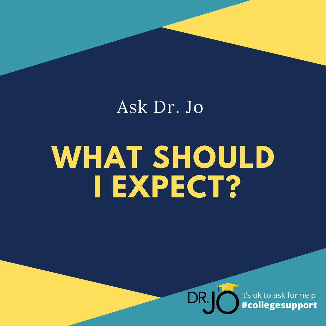 Ask Dr. Jo: What Should I Expect in College?