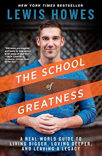 The School of Greatness: A Real-World Guide to Living Bigger, Loving  Deeper, and Leaving a Legacy (English Edition) eBook : Howes, Lewis:  Amazon.com.mx: Tienda Kindle