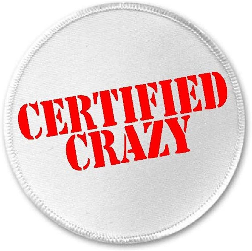 Amazon.com: Certified Crazy - 3" Circle Sew/Iron On Patch Funny Joke Humor  Stamp : Arts, Crafts & Sewing