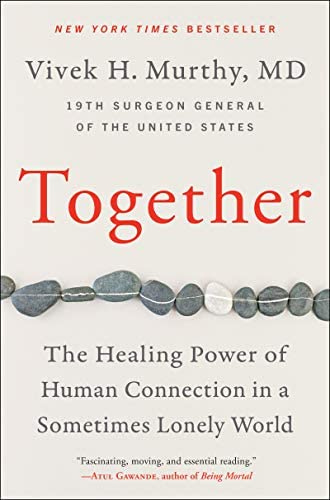 Together: The Healing Power of Human Connection in a Sometimes Lonely  World: Murthy M.D., Vivek H: 9780062913296: Amazon.com: Books