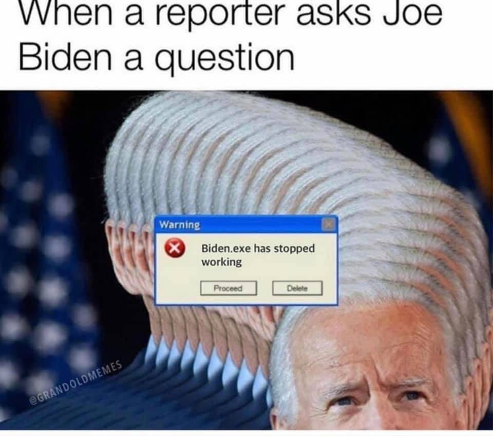 May be an image of 1 person and text that says 'When a reporter asks Joe Biden a question Warning Biden.exe has stopped working Proceed Delete GRANDOLDME'