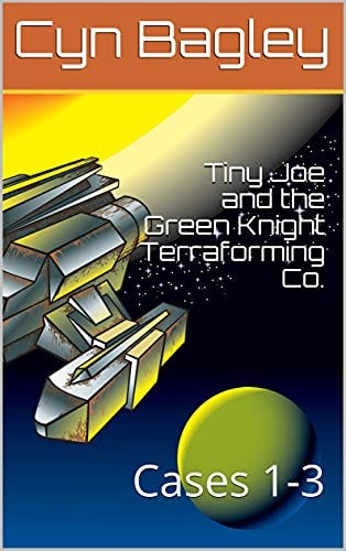 Tiny Joe and the Green Knight Terraforming Co.: Cases 1-3 by [Cyn Bagley]