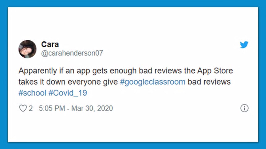 Tweet from carahenderson7 says apparently if an app gets enough bad reviews the App Store takes it down. Everyone give Google Classroom bad reviews.