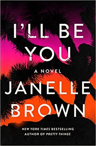 I'll Be You: A Novel: Brown, Janelle: 9780525479185: Amazon.com: Books