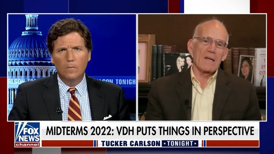 May be an image of 2 people and text that says 'RLSON CON TONIGH DY CIT FOX MIDTERMS 2022: VDH PUTS THINGS IN PERSPECTIVE NEWS channel TUCKER CARLSON TONIGHT*'