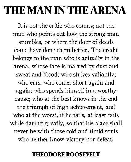 The man in the arena, Theodore Roosevelt, Daring Greatly, Quote'  Photographic Print by PrettyLovely | Daring greatly quote, Roosevelt  quotes, Theodore roosevelt quotes