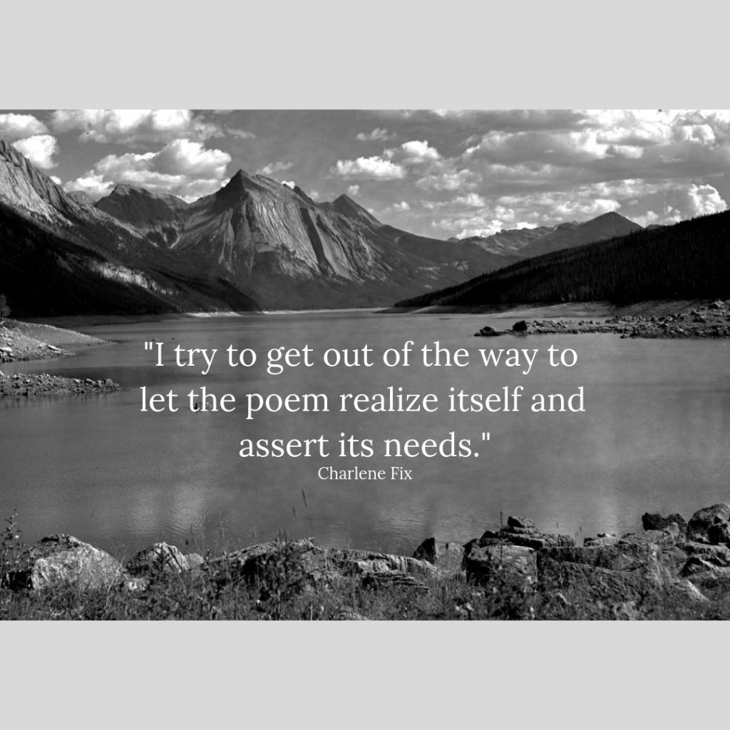 Charlene Fix quote, "I try to get out of the way to let the poem realize itself and assert its needs," placed over a photo of a lake surrounded by mountains.