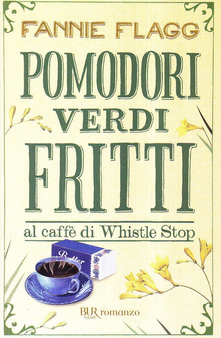 Pomodori verdi fritti : Flagg, Fannie: Amazon.it: Libri