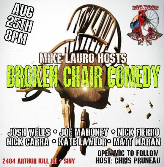 May be an image of text that says 'DGபUSu AUC 25TH 8PM MIKE LAURO HOSTS BROKEN CHAIR COMEDY JOSH WELLS ဝ JOE MAHONEY Q NICK FIERRO NICK CARRA KTLAWOR MATT MARAN OPENMIC TO FOLLOW HOST: CHRIS PRUNEAU 2484 ARTHUR KILL RD SINY'