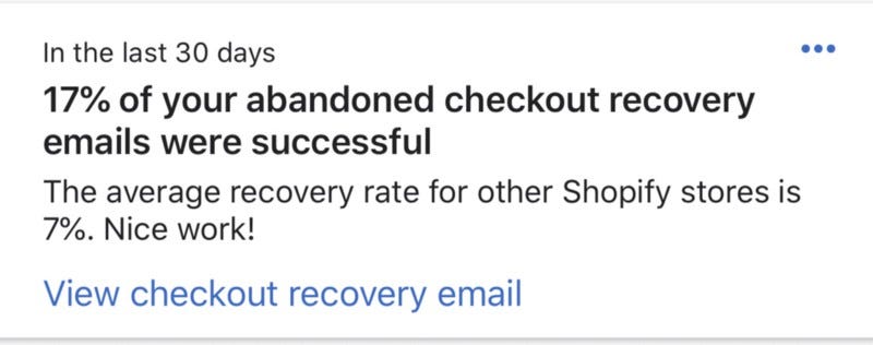 “In the last 30 days, 17% of your abandoned checkout recovery emails were successful”