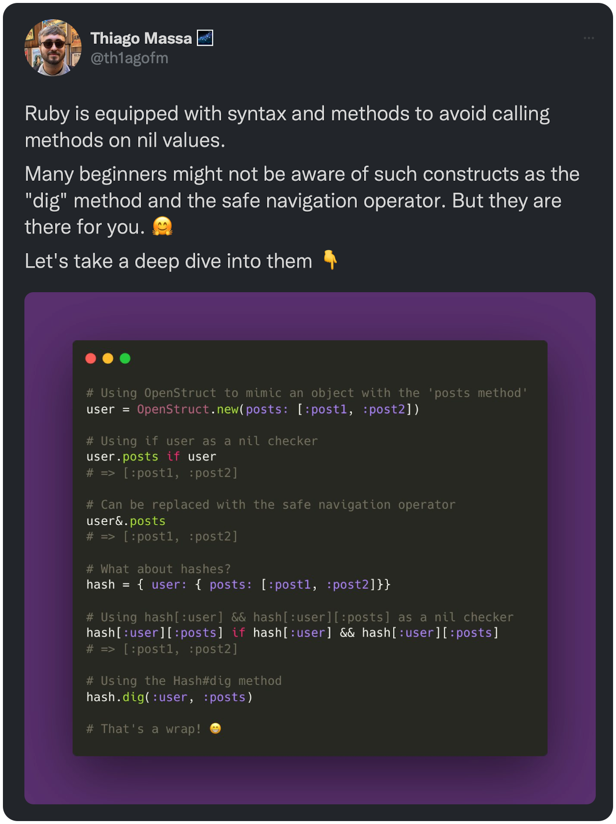 Ruby is equipped with syntax and methods to avoid calling methods on nil values. Many beginners might not be aware of such constructs as the "dig" method and the safe navigation operator. But they are there for you. 🤗 Let's take a deep dive into them 👇