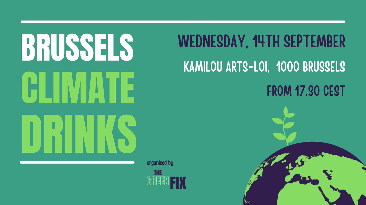 An event graphic for 'Brussels Climate Drinks.' The text reads: Wednesday 14 September, Kamilou Arts-Loi Brussels 1000, from 17h30 CEST. Organised by The Green Fix.