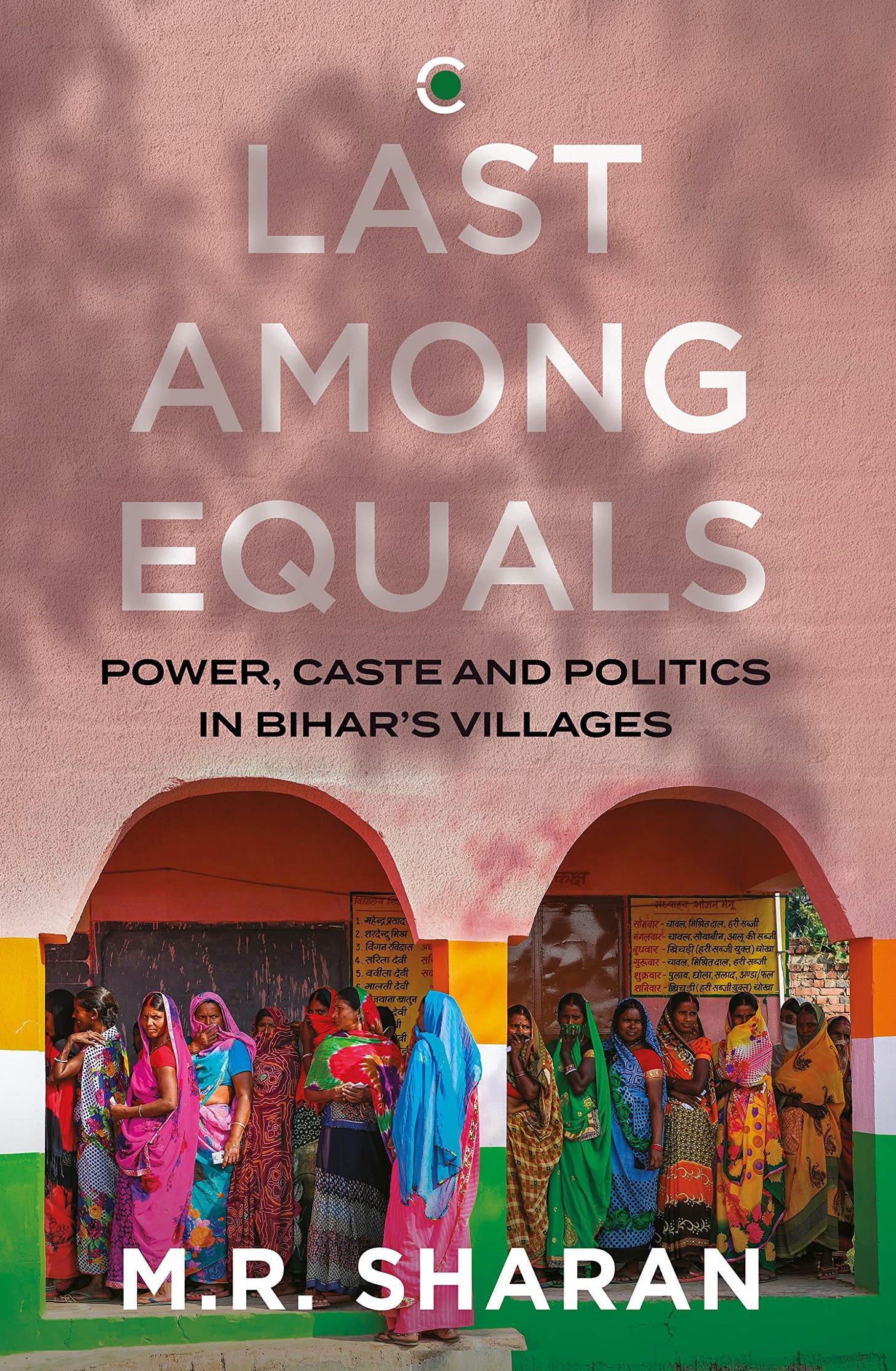 Last Among Equals: Power, Caste & Politics in Bihar's Villages : Sharan,  M.R.: Amazon.in: Books