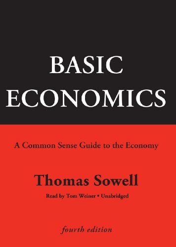 Basic Economics, Fourth Edition: A Common Sense Guide to the Economy:  Thomas Sowell, Tom Weiner: 9781441778642: Amazon.com: Books