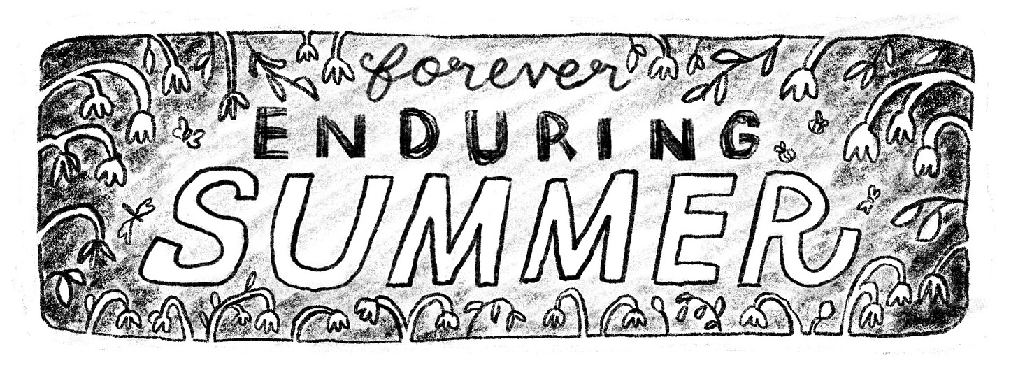 Banner that says “forever enduring summer” surrounded by wilted plants.