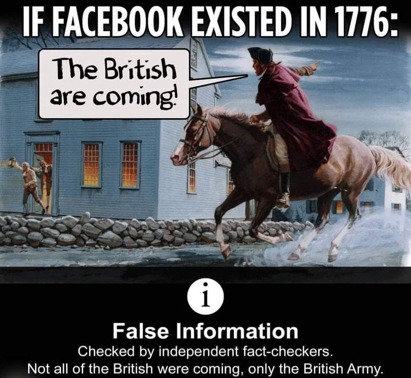May be an image of 3 people and text that says 'IF FACEBOOK EXISTED IN 1776: The British are coming! i False Information Checked by independent fact-checkers. Not all of the British were coming, only the British Army.'