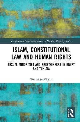 Islam, Constitutional Law and Human Rights: Sexual Minorities And Freethinkers In Egypt And Tunisia - Tommaso Virgili - cover