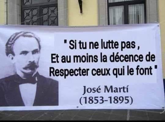 Peut être une image de 1 personne et texte qui dit ’"Situ ne lutte pas, Et au moins la décence de Respecter ceux qui le font" José Martí (1853-1895)’