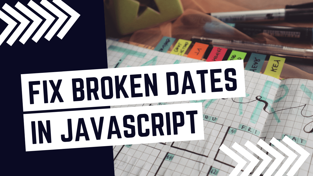 How to Fix Broken Dates in JavaScript?