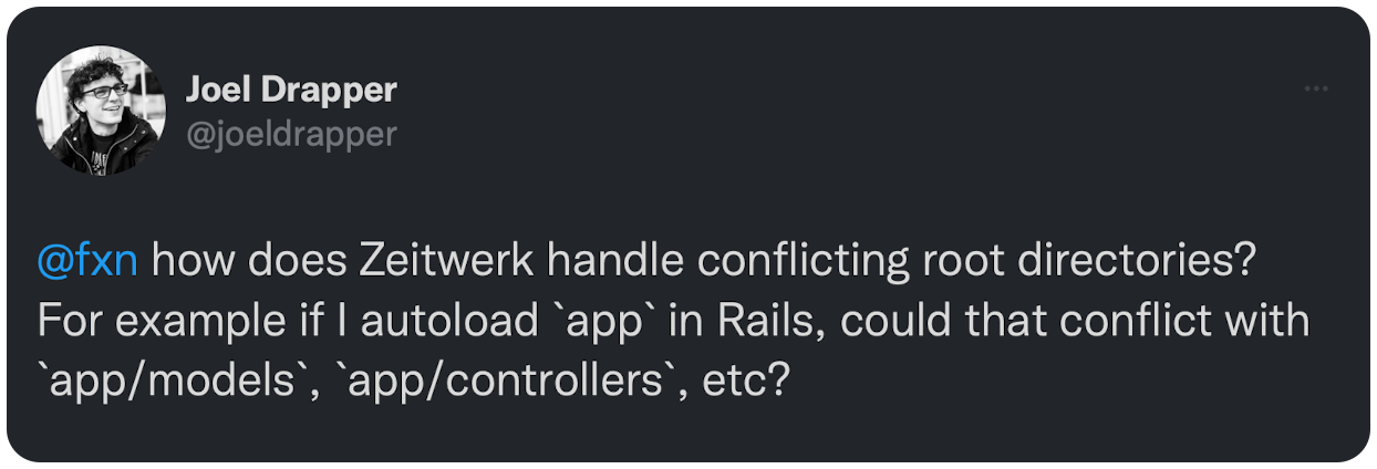 @fxn how does Zeitwerk handle conflicting root directories? For example if I autoload `app` in Rails, could that conflict with `app/models`, `app/controllers`, etc?