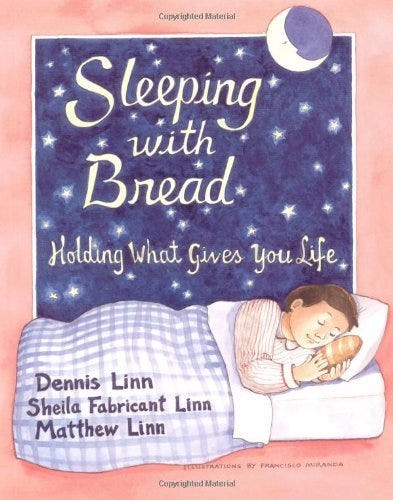 Sleeping with Bread: Holding What Gives You Life by [Dennis Linn, Sheila Fabricant Linn, Matthew Linn]