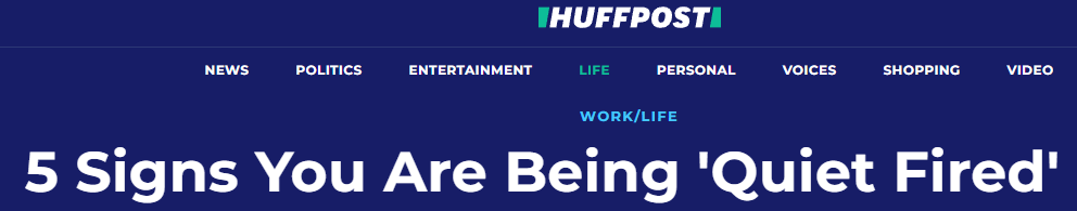 Huff Post: 5 Signs You Are Being Quiet Fired